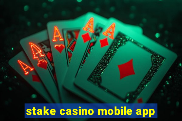 stake casino mobile app